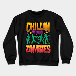Chillin With My Zombies Crewneck Sweatshirt